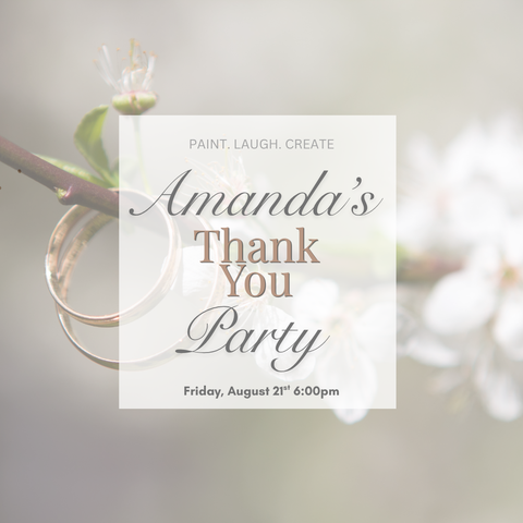8/21/26 @ 6pm Amanda's Thank You pARTy!