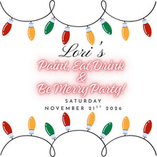 11/21/26 Lori's Paint, Eat, Drink & Be Merry pARTy!