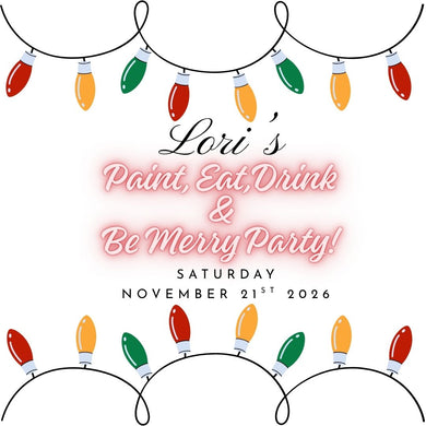 11/21/26 Lori's Paint, Eat, Drink & Be Merry pARTy!