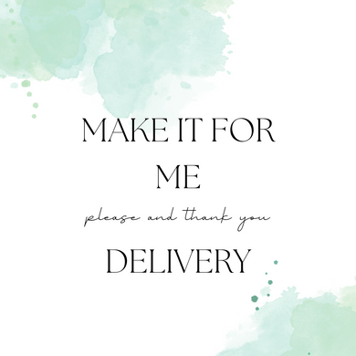 - Make It For Me + Delivery